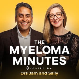 The Myeloma Minutes - Hosted by Drs Jam and Sally